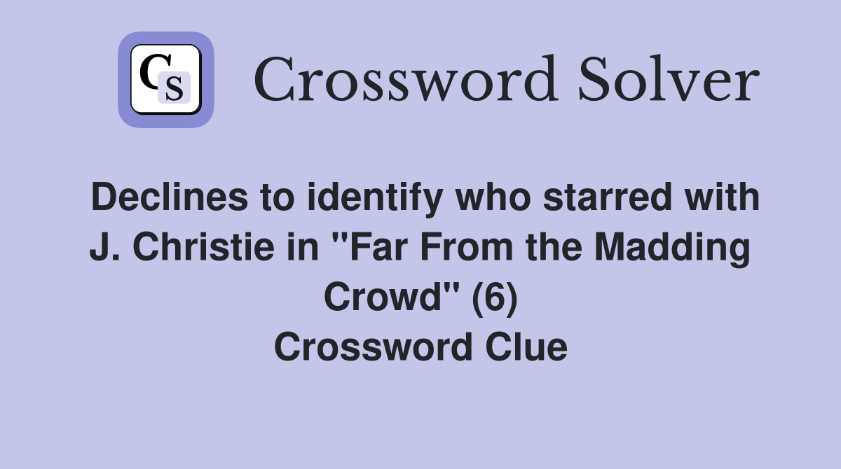 Declines to identify who starred with J. Christie in "Far From the